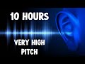 Very High Pitch Sound 10 Hours