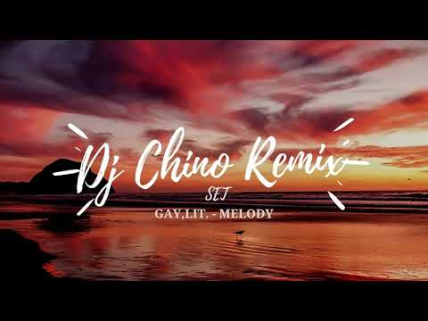 Dj Chino Remix - Set - GayLit - Melody
