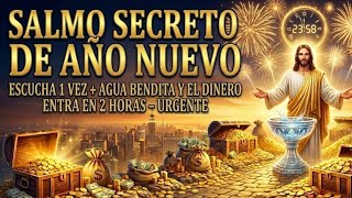 🔥💰 SALMO SECRETO DE AÑO NUEVO: Escucha 1 Vez + Agua Bendita - Dinero IRRUMPE en 2 HORAS HOY