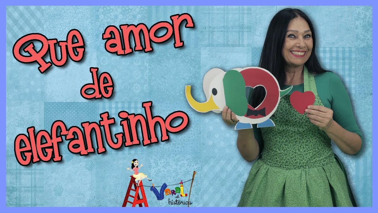 Que amor de elefantinho - Varal de Histórias
