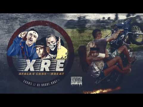 AFALA E CASE FEAT. R.BEAT - XRE - MÚSICA NOVA