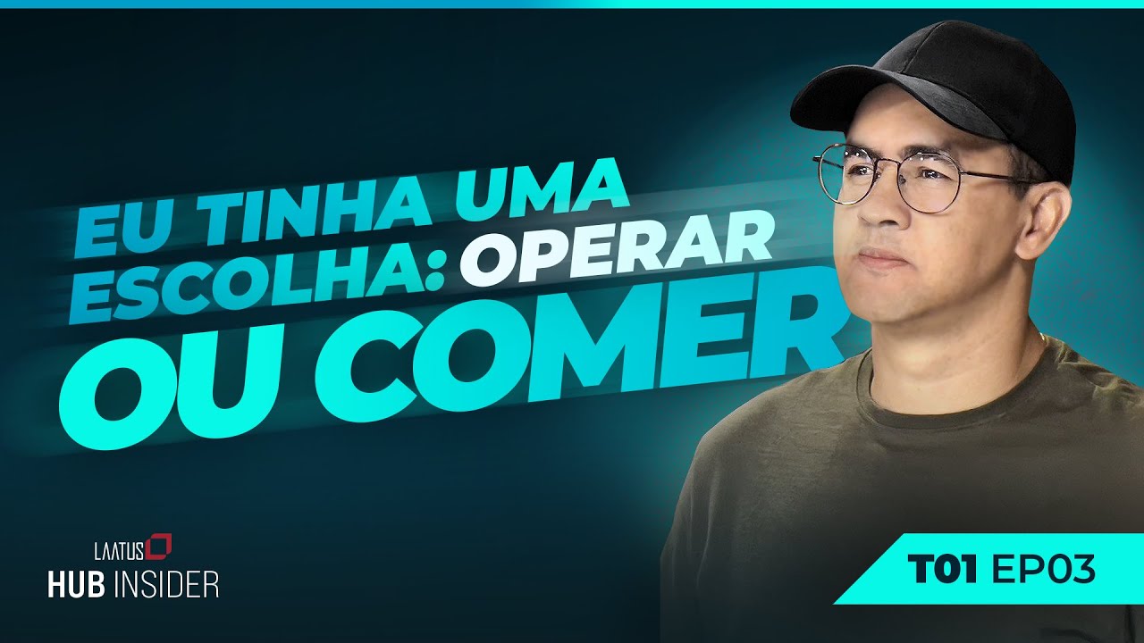 Eu tinha uma escolha, operar ou comer | HUB Insider #03