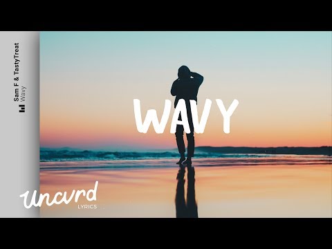 Sam F & TastyTreat - Wavy (Lyrics / Lyric Video) feat. Sophie Rose
