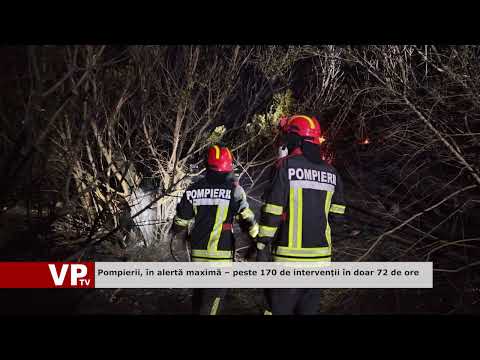 Pompierii, în alertă maximă – peste 170 de intervenții în doar 72 de ore