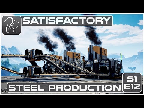 Satisfactory - Episode 12 - Steel Production