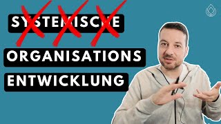 Systemische und Nicht-Systemische Organisationsentwicklung: Methoden und Beispie