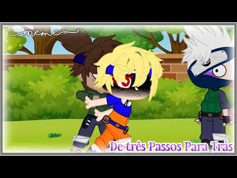 ~📍┊De 3 Passos Para Trás ||Meme Naruto~Kakashi,Iruka e Naruto||┊📍~