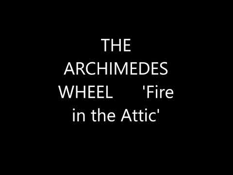 ARCHIMEDES WHEEL Video 'FIRE IN THE ATTIC' 2018