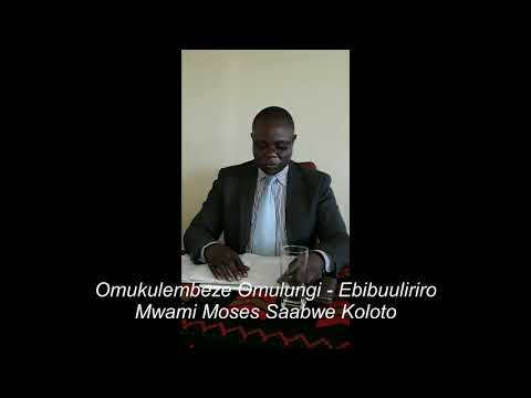 Moses Saabwe Koloto - Omukulembeze Omulungi ebibuliriro