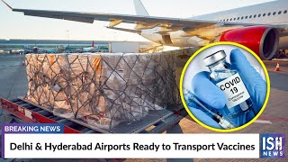 Delhi & Hyderabad Airports Ready to Transport Vaccines