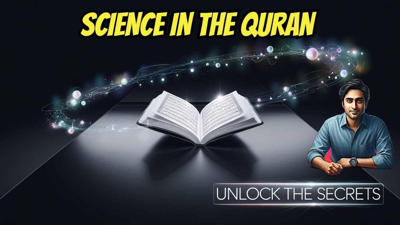 The Science in the Quran: Bridging Faith and Modern Science
