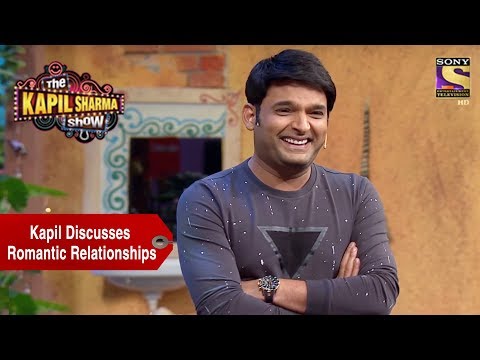 Kapil Discusses Romantic Relationships - The Kapil Sharma Show