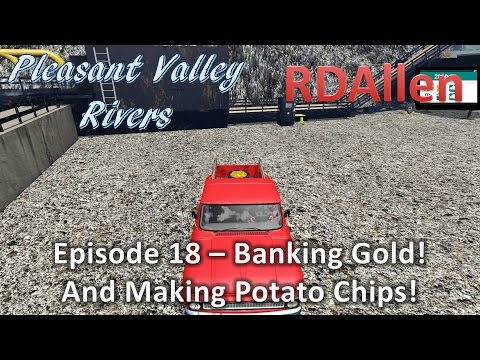 Farming Simulator 15 MP Pleasant Valley Rivers E18 - Banking Gold!  And Making Potato Chips!