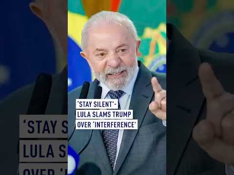 'Stay silent' - Lula slams Trump over 'interference'