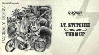 Lt Stitchie - Turn Up (Radikaly Riddim - Flash Hit Records)