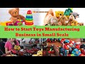 How To Start A Toys Manufacturing Business In Small Scale