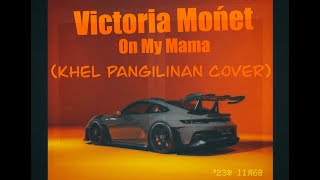 Victoria Monét - On My Mama (Khel Pangilinan)