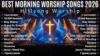 Morning Worship Songs to Start Your Day Right | The One Playlist You Will Keep Coming Back To