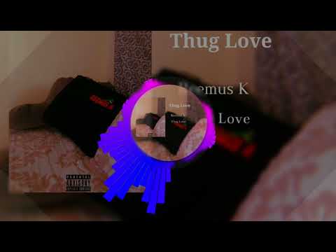 Reemus K - Thug Love (Official Audio) (Explicit)