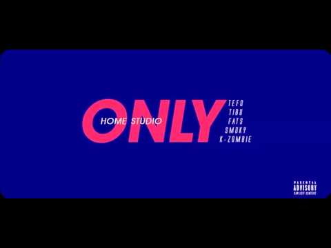 Tefo x Tibu x FatS x Smoke x K-Zombie - Only Home