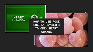 How To Use Rose Quartz Crystals To Open Heart Chakra | Heart Chakra Healing & Balancing.