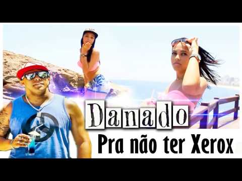 MC Danado:  Pra Não Ter Xerox   Música nova 2014 DJ Luizinho Lançamento 2014
