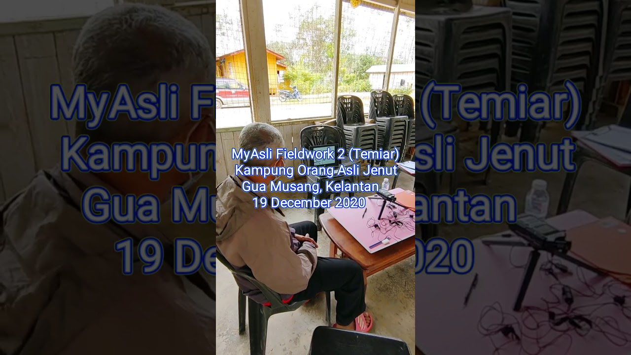 MyAsli Fieldwork 2: Temiar (Kampung Orang Asli Jenut, Gua Musang, Kelantan)