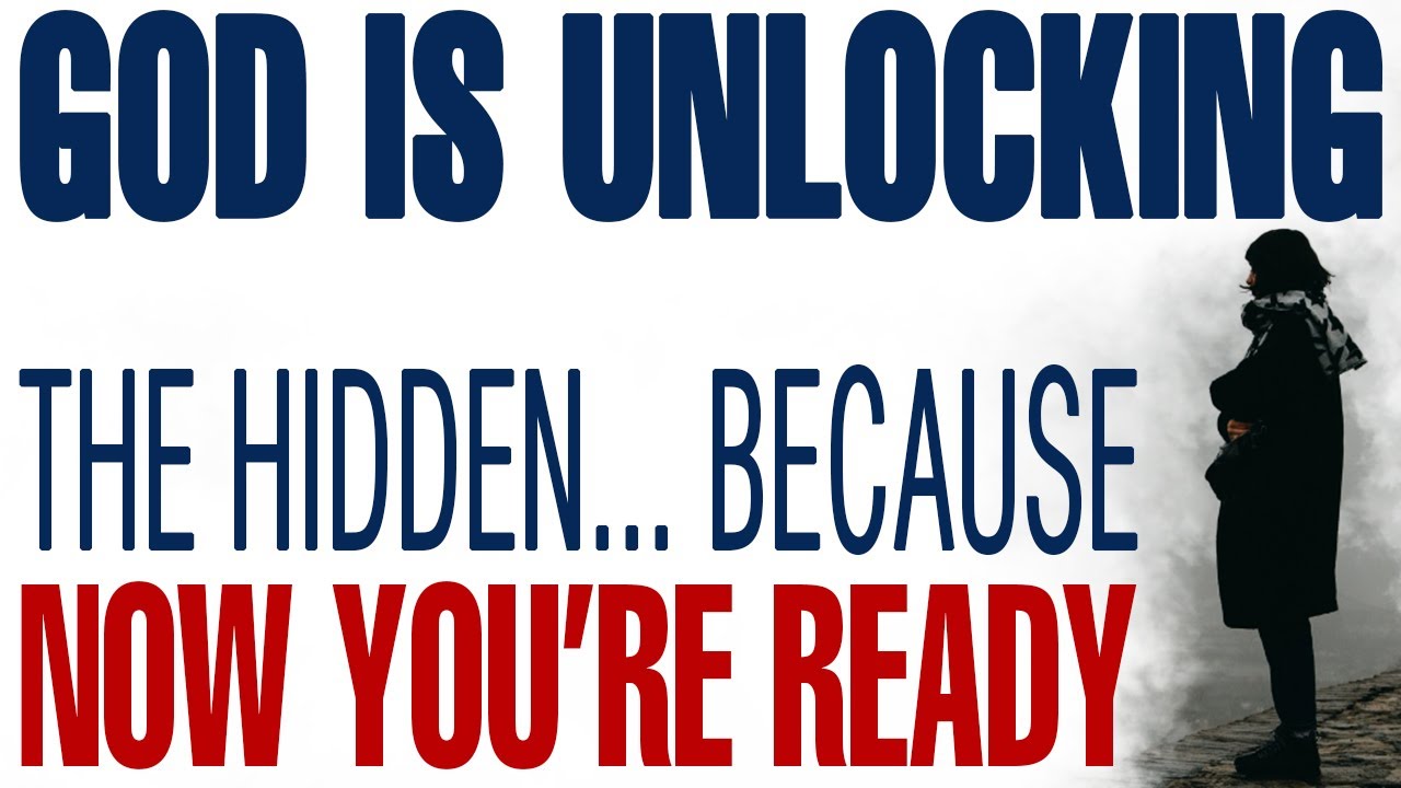 GOD IS UNLOCKING WHAT WAS HIDDEN BECAUSE NOW YOU’RE READY - CHRISTIAN MOTIVATION