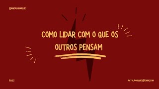 Como lidar com o que os outros pensam?