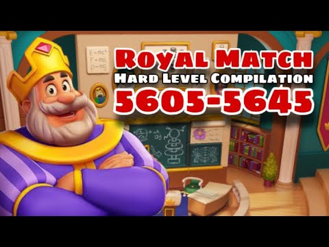 Royal Match Compilation Hard Level 5605 - 5615 - 5625 - 5635 - 5645 | No Hack Royal Match Coin