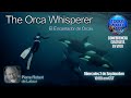 Conferencia especial, Pierre Robert de Latour, the Orca Whisperer (en Ingles)