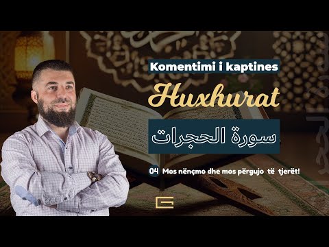 4 | Mos nënçmo dhe mos përgojo të tjerët! - Hoxhë Enes Goga