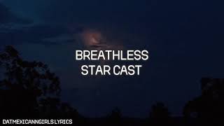 Breathless ~ Star Cast {Lyrics}