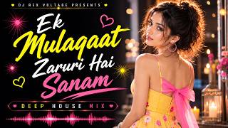 Download lagu Ek Mulaqat Zaroori Hai Sanam  | Melodic Deep House Remix | Sirf Tum | Bollywood Love Remix 2026 mp3
