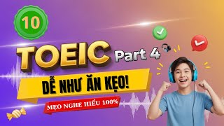 TOEIC Part 4 Dễ Như Ăn Kẹo! | Mẹo Nghe Là Hiểu 100% (Phần 10)