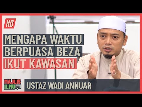 Ustaz Wadi Annuar - Mengapa Waktu Berpuasa Berbeza Ikut Kawasan