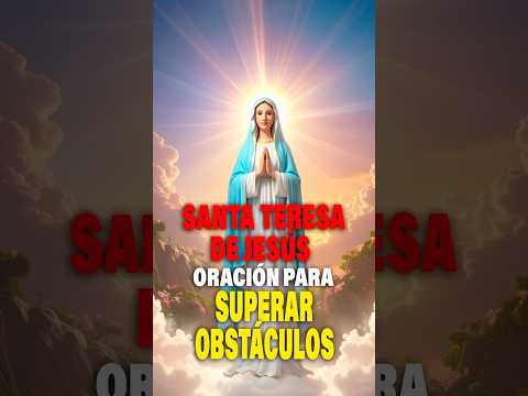 Santa Teresa: Oración para CALMAR la Duda y SUPERAR Obstáculos ✨