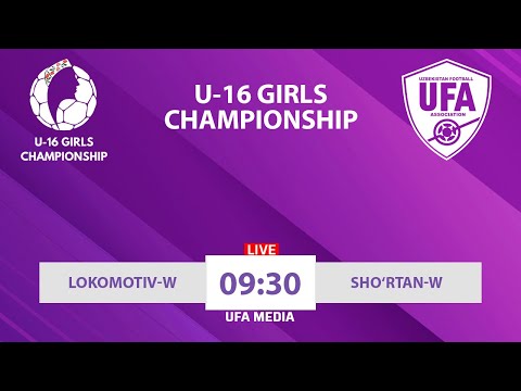 Lokomotiv-W vs Sho‘rtan-W | U16 GIRLS CHAMPIONSHIP | LIVESTREAM