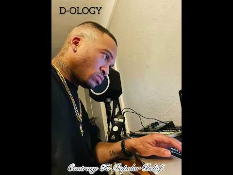 D-OLOGY - Contrary To Popular Belief. (Produced By D-OLOGY)