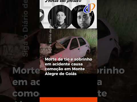Morte de tio e sobrinho em acidente causa comoção em Monte Alegre de Goiás