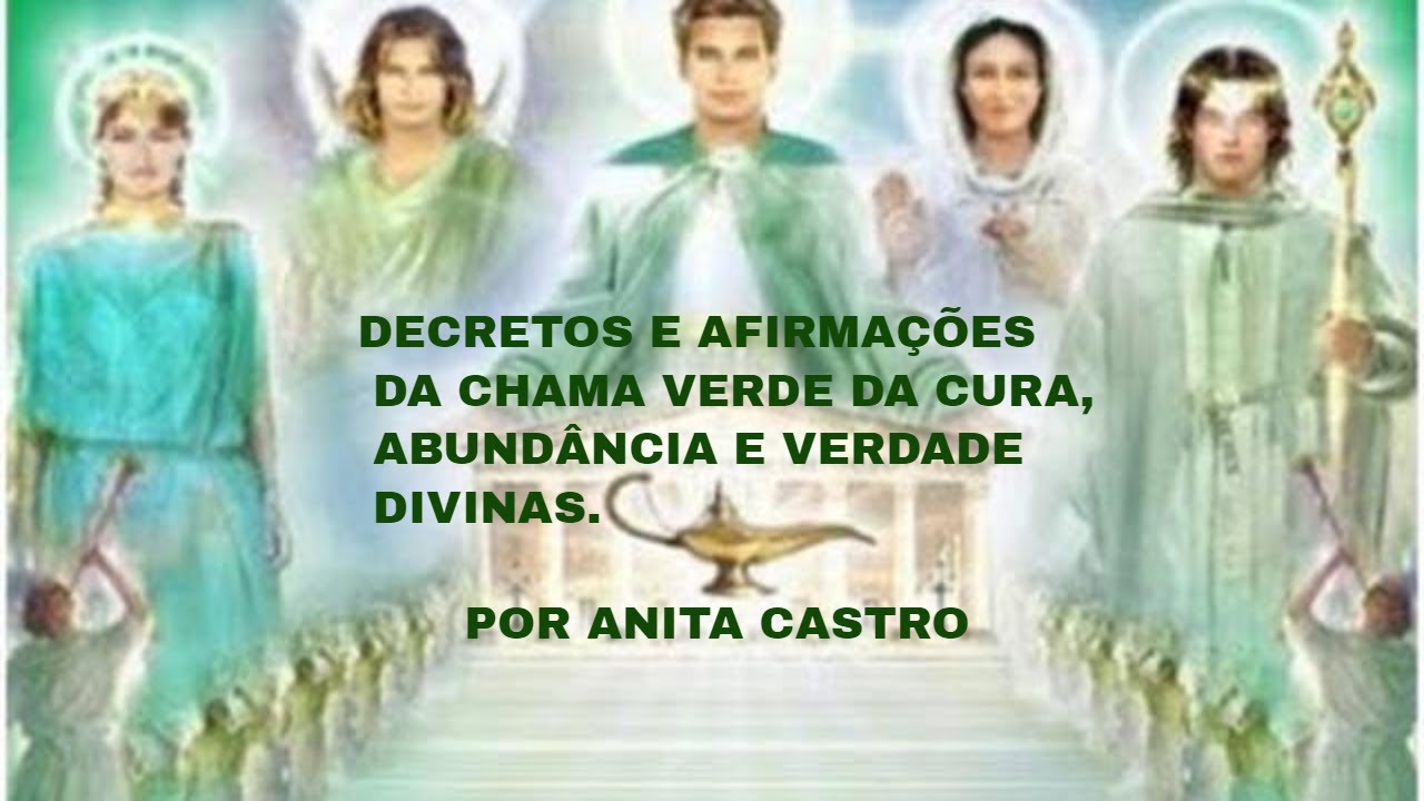 DECRETOS E AFIRMAÇÕES DA CHAMA VERDE DA CURA, ABUNDÂNCIA E VERDADE  DIVINAS