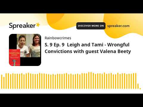 S. 9 Ep. 9  Leigh and Tami - Wrongful Convictions with guest Valena Beety