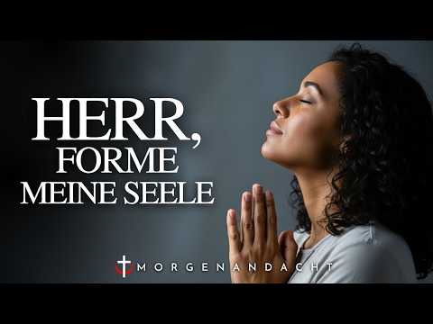 Gott, bereite mich auf die Pläne vor, die Du für mich hast | Morgenandacht