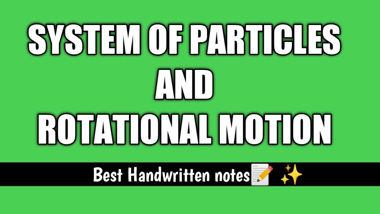 ROTATIONAL MOTION : System of Particles and Rotational motion | Class 11  Physics | Ch-8 | Notes