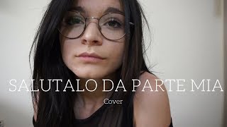 Salutalo da parte mia - Einar | AMICI17 | Cover by Serena.