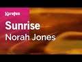 Sunrise - Norah Jones | Karaoke Version | KaraFun