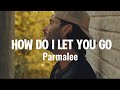 How Do I Let You Go - Parmalee 