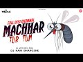 મચ્છર તુર ટુન MACHHAR TUR TUN DJ RAM BHAROSHE