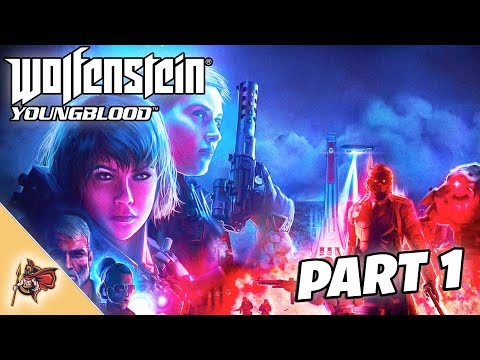 The Beginning! | Wolfenstein YoungBlood Playthrough - Part 1