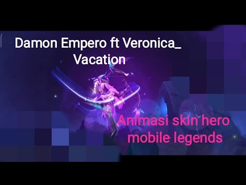 Damon Empero ft Veronica_ Vacation(Animasi skin hero mobile legends)